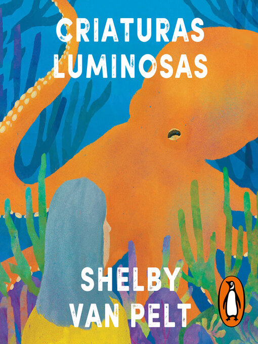 Title details for Criaturas luminosas by Shelby Van Pelt - Available